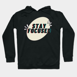 Stay Focused Hoodie